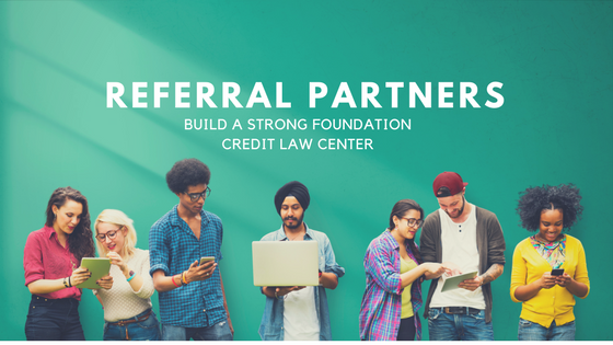 Referral Partners | Build a strong foundation | Credit Law Center